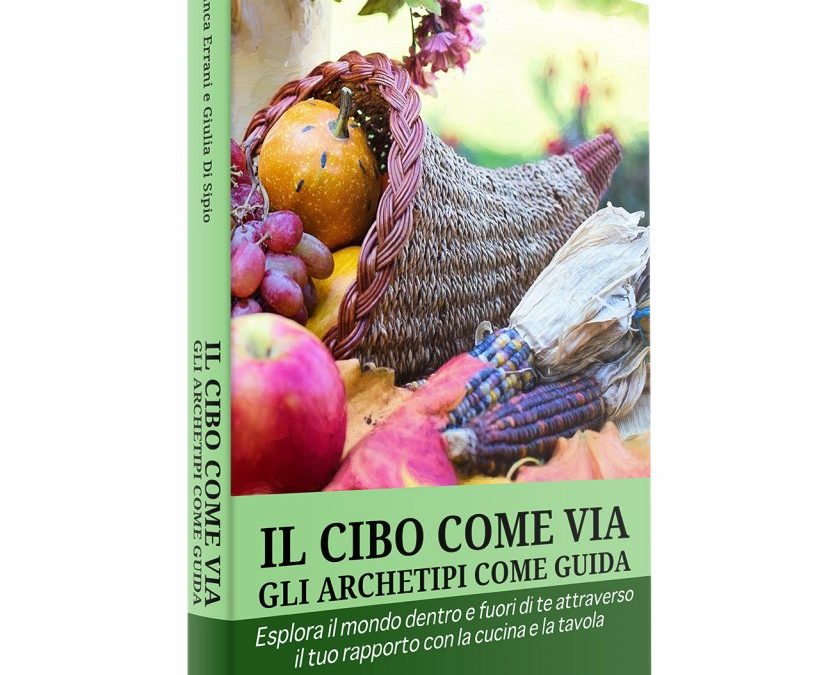 “Il Cibo come via, gli Archetipi come guida”